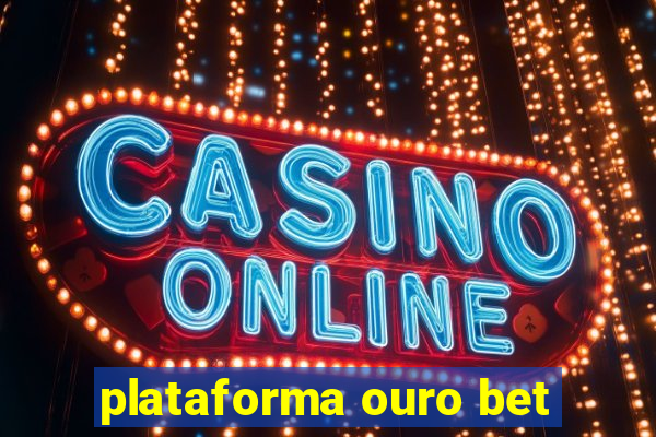 plataforma ouro bet