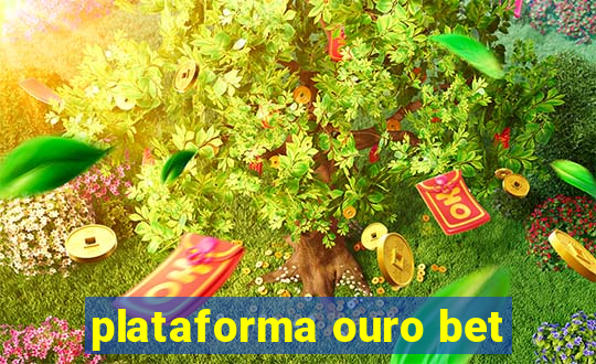 plataforma ouro bet