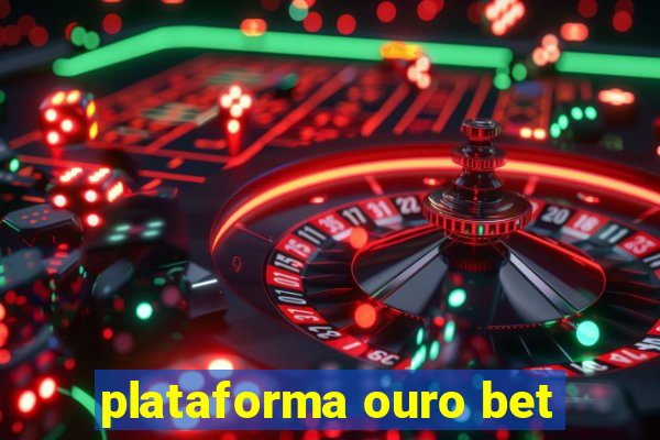 plataforma ouro bet