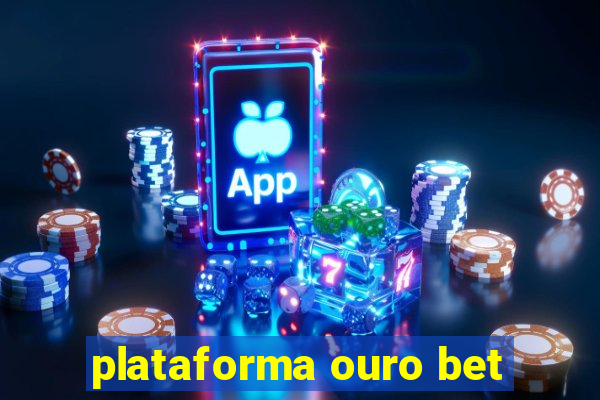 plataforma ouro bet