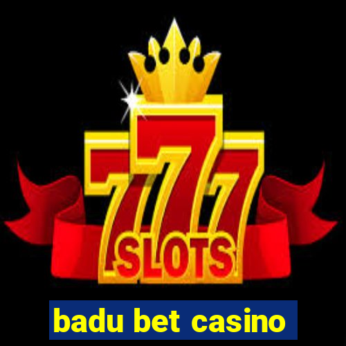 badu bet casino