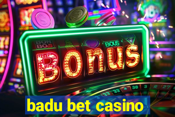 badu bet casino