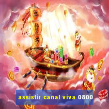 assistir canal viva 0800