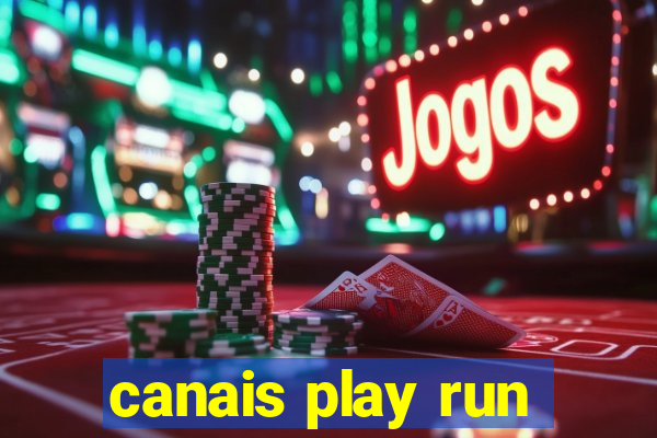 canais play run