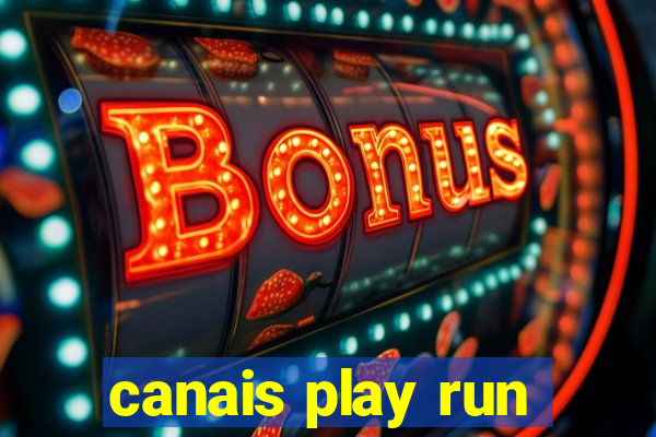 canais play run