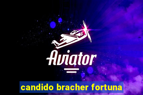 candido bracher fortuna