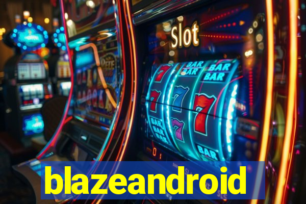 blazeandroid