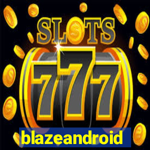 blazeandroid