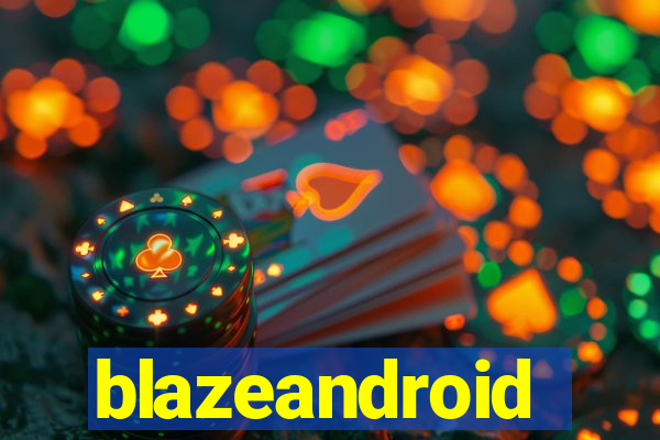 blazeandroid