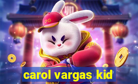 carol vargas kid