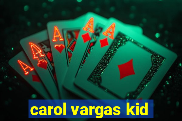 carol vargas kid