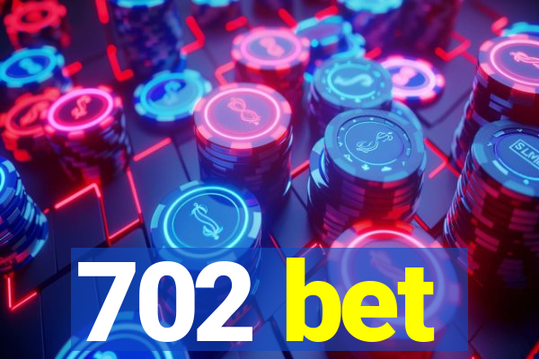 702 bet