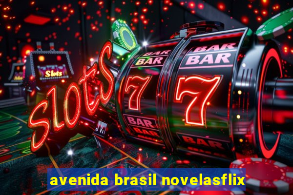 avenida brasil novelasflix