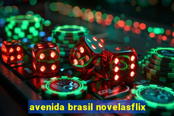 avenida brasil novelasflix