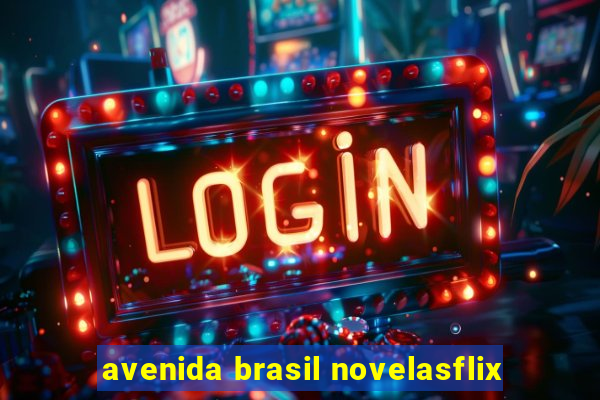 avenida brasil novelasflix