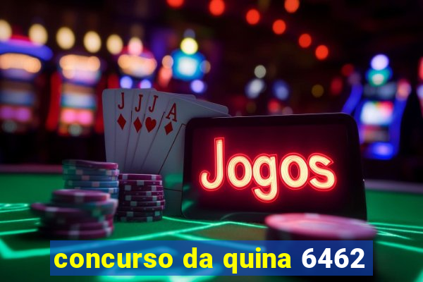 concurso da quina 6462