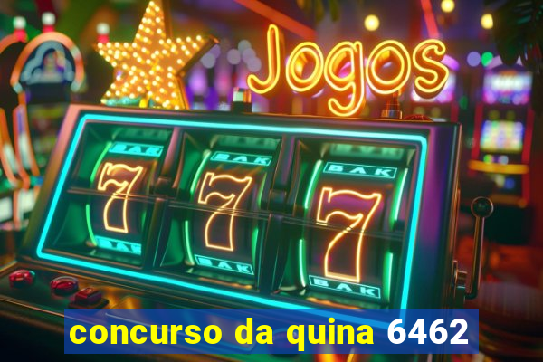 concurso da quina 6462