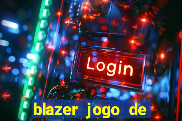 blazer jogo de ganhar dinheiro