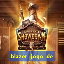 blazer jogo de ganhar dinheiro