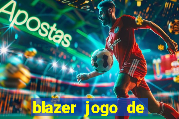 blazer jogo de ganhar dinheiro