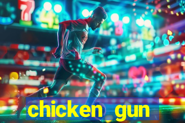 chicken gun dinheiro infinito