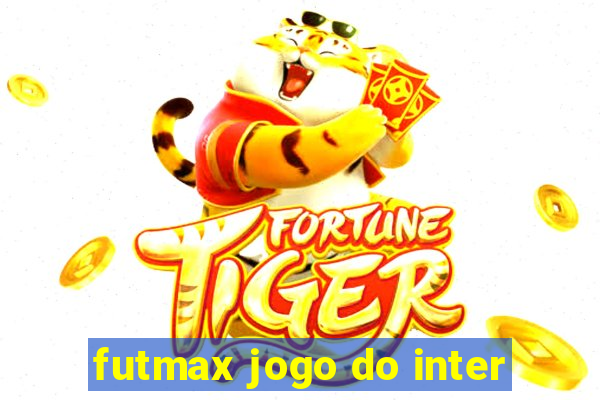 futmax jogo do inter