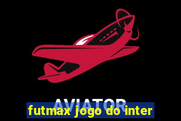 futmax jogo do inter