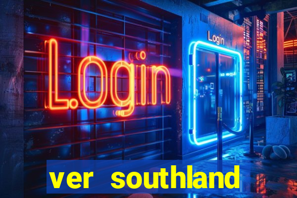 ver southland online gratis