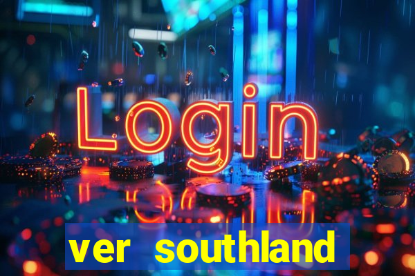 ver southland online gratis