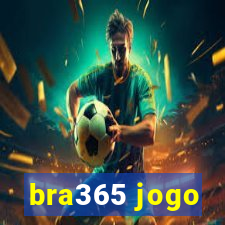 bra365 jogo