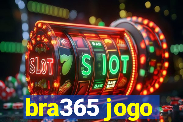 bra365 jogo