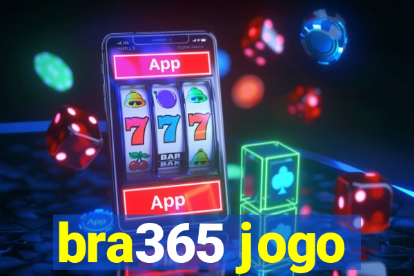 bra365 jogo