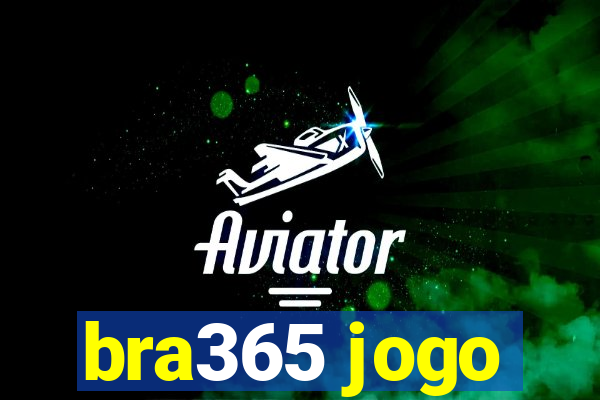 bra365 jogo