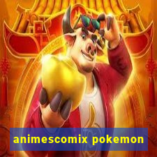 animescomix pokemon