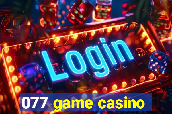 077 game casino