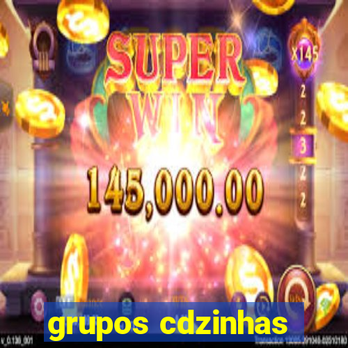 grupos cdzinhas