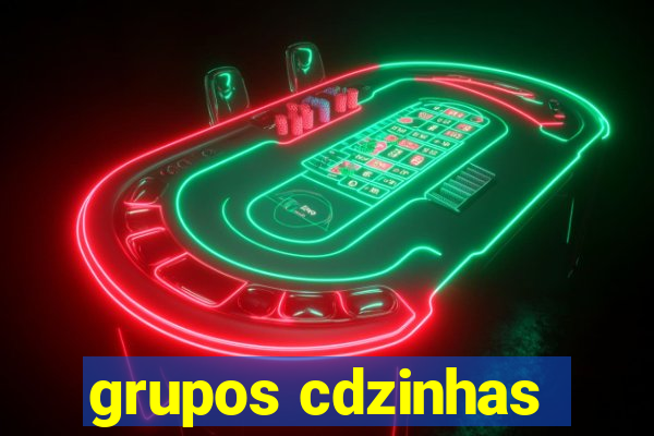 grupos cdzinhas