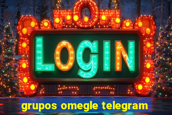 grupos omegle telegram