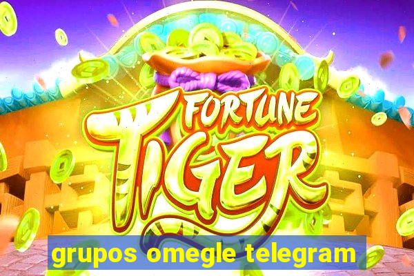 grupos omegle telegram