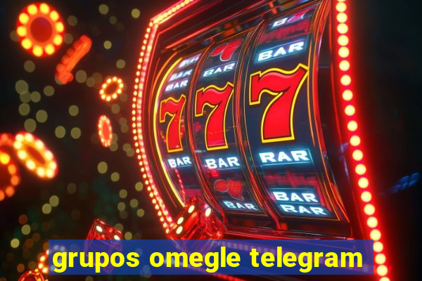 grupos omegle telegram