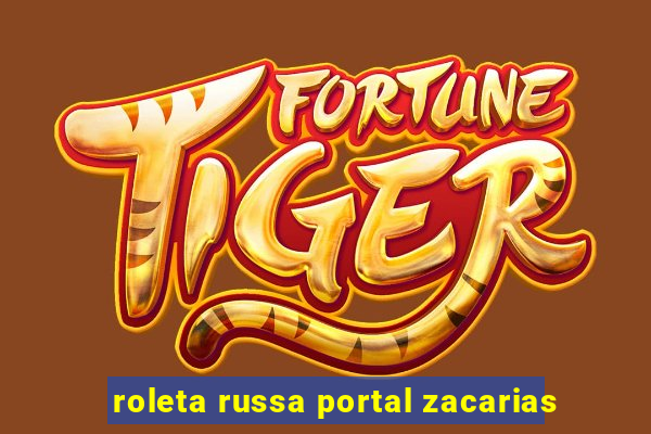 roleta russa portal zacarias