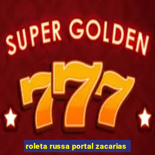 roleta russa portal zacarias