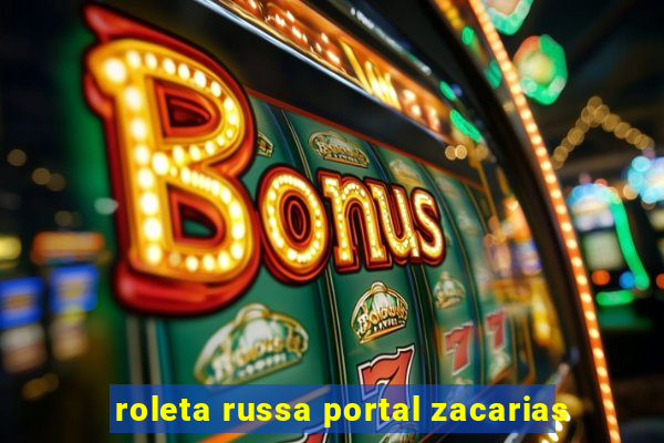 roleta russa portal zacarias