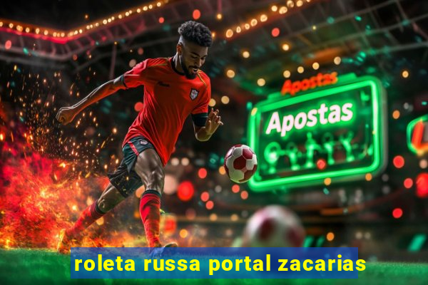 roleta russa portal zacarias