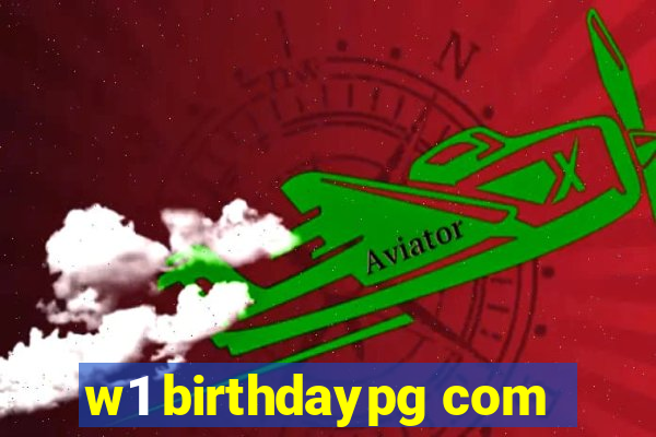 w1 birthdaypg com