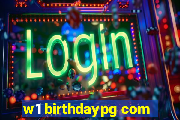 w1 birthdaypg com