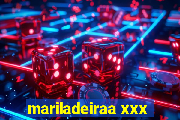 mariladeiraa xxx