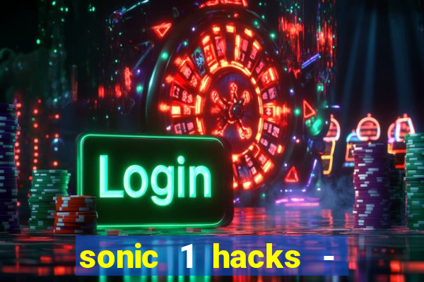 sonic 1 hacks - sonic retro