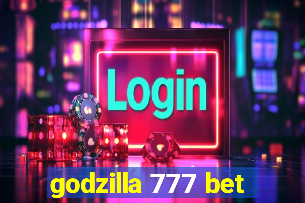 godzilla 777 bet