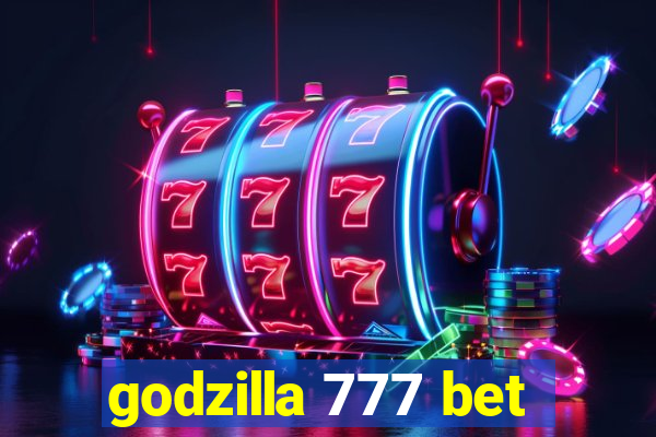 godzilla 777 bet